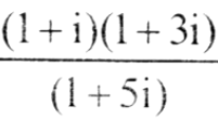 (1+i)(1+3i) / (1+5i)